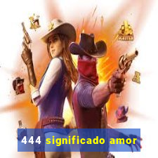 444 significado amor